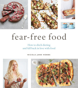 Hobbs - Fear-Free Food: How to ditch dieting and fall back in love with food