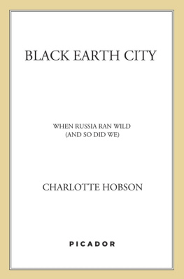 Hobson Black earth city: when russia ran wild (and so did we)