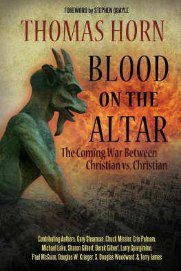 Horn Thomas R. - Blood on the Altar: The Coming War Between Christian vs. Christian