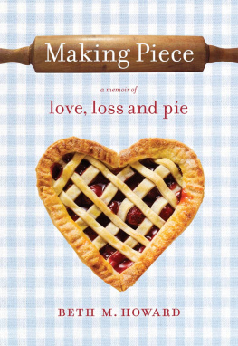 Howard - Making piece: a memoir of love, loss and pie