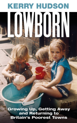 Hudson - Lowborn: growing up, getting away and returning to Britains poorest towns