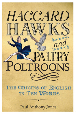 Jones - Haggard hawks and paltry poltroons: the origins of English in ten words