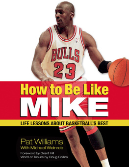 Jordan Michael - How to be like Mike: life lessons about basketballs best