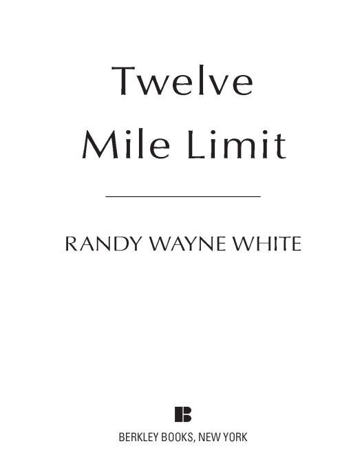 Table of Contents Praise for Randy Wayne White and TWELVE MILE LIMIT Randy - photo 1