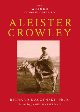 Kaczynski Richard - The Weiser Concise Guide to Aleister Crowley