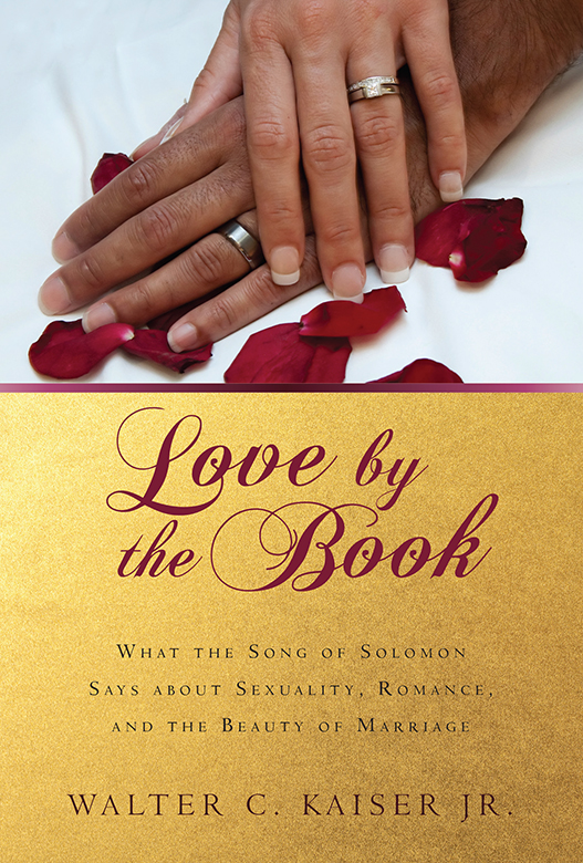 Love by the Book Love by the Book WHAT THE SONG OF SOLOMON SAYS ABOUT - photo 1