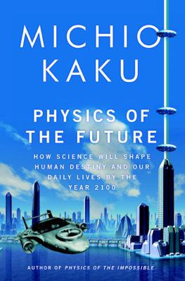 Kaku - Physics of the Future: How Science Will Shape Human Destiny and Our Daily Lives by the Year 2100