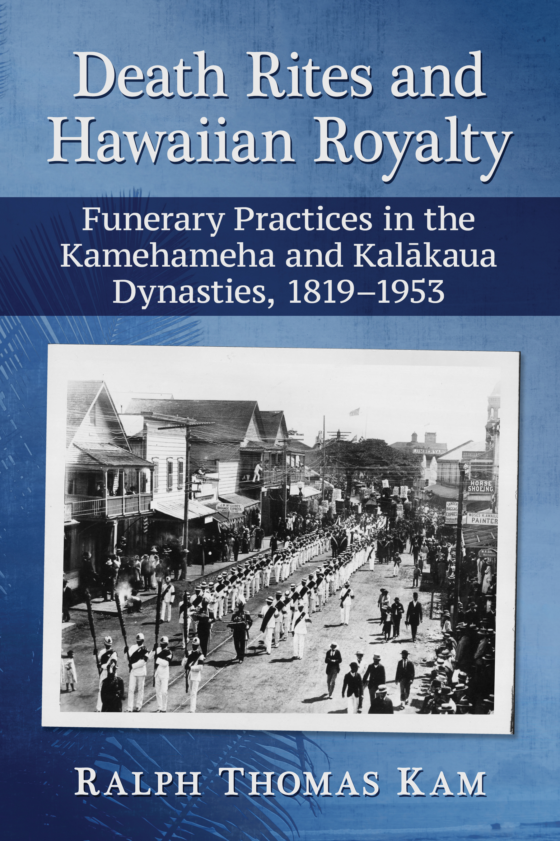 Death rites and Hawaiian royalty funerary practices in the Kamehameha and Kalkaua dynasties 1819-1953 - image 1