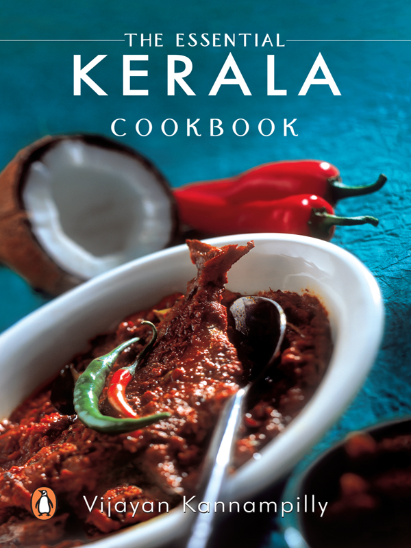 PENGUIN BOOKS THE ESSENTIAL KERALA COOKBOOK Vijayan Kannampilly is an artist - photo 1