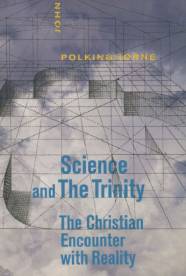 John Polkinghorne - Science and the Trinity: The Christian Encounter with Reality