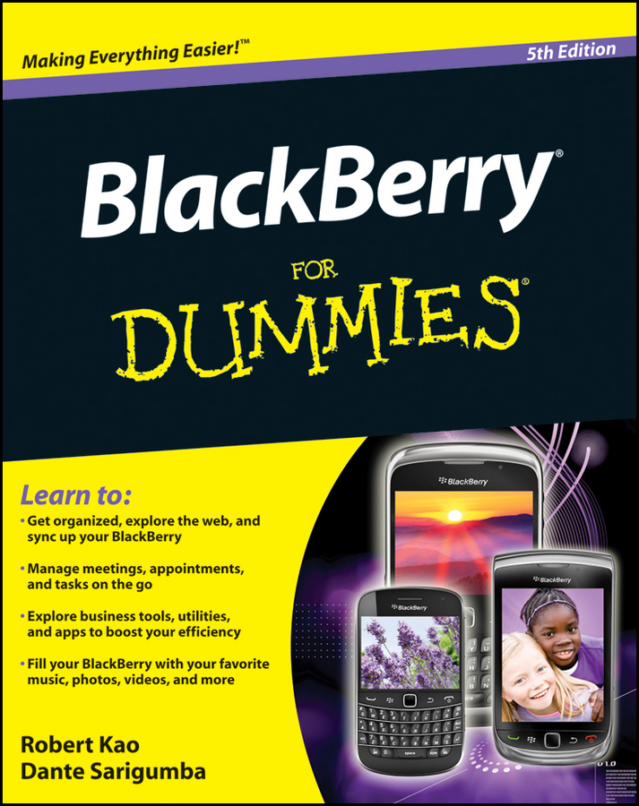 BlackBerry For Dummies 5th Edition by Robert Kao and Dante Sarigumba - photo 1