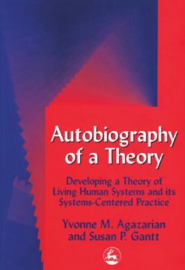 Yvonne Agazarian Autobiography of a Theory: Developing the Theory of Living Human Systems and Its Systems-Centered Practice (International Library of Group Analysis)