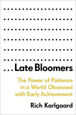 Karlgaard - Late bloomers: the power of patience in a world obsessed with early achievement