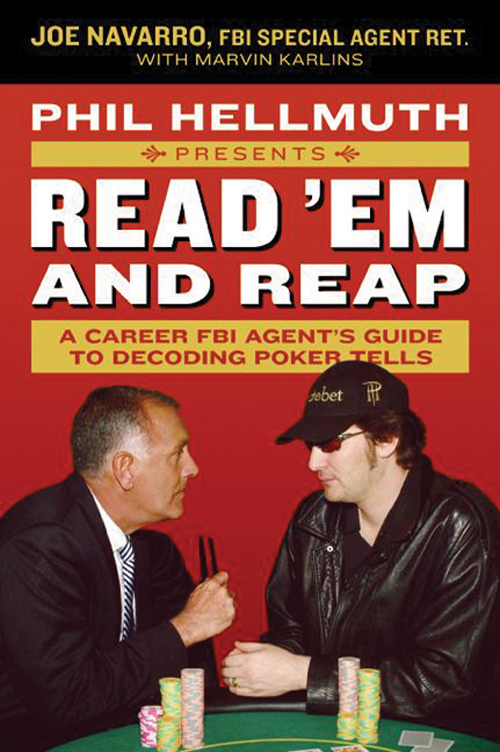 Phil Hellmuth presents Read Em and Reap A Career FBI Agents Guide to Decoding - photo 1