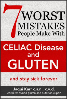 Karr - 7 Worst Mistakes People Make With Celiac Disease and Gluten (And Stay Sick Forever)