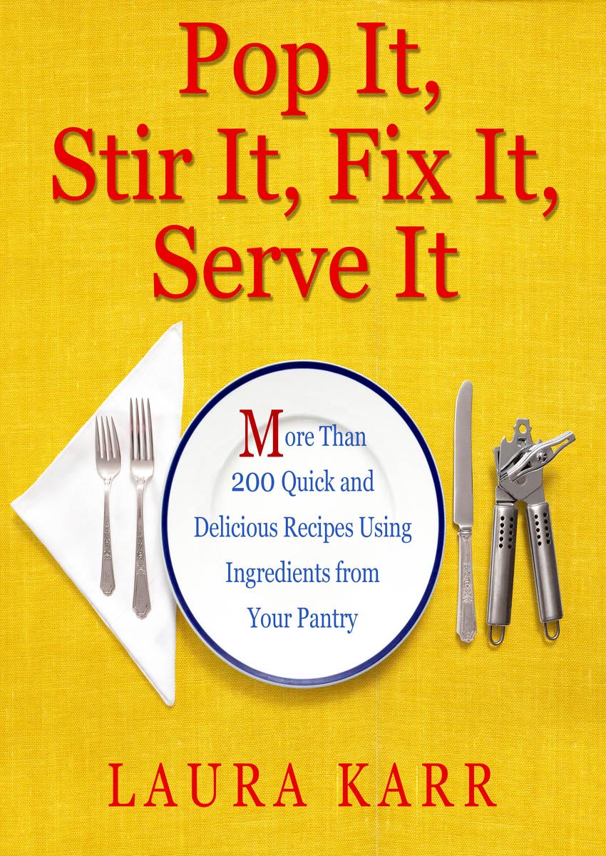 Pop It Stir It Fix It Serve It More Than 200 Quick and Delicious Recipes from Your Pantry - image 1