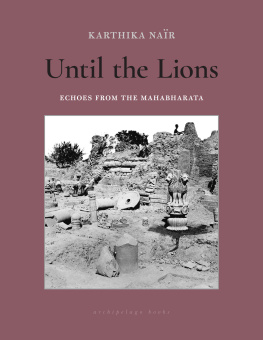 Karthika Nair - Until the lions: echoes from the Mahabharata