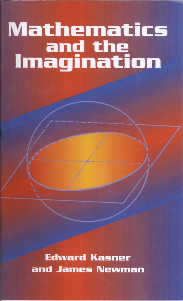 Mathematics and the Imagination Edward Kasner and James Newman With Drawings - photo 1