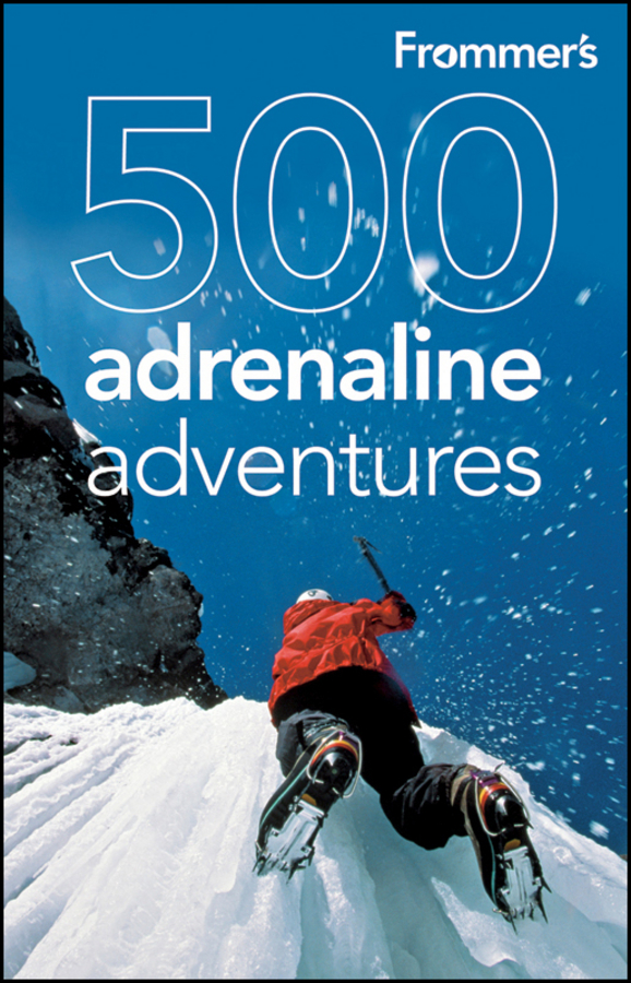 Frommers 500 Adrenaline Adventures By Lois Friedland Marc Lallanilla - photo 1