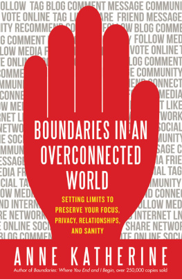 Katherine Boundaries in an overconnected world: setting limits to preserve your focus, privacy, relationships, and sanity