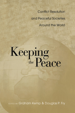 Kemp - Keeping the peace: global strategies, conflict resolution and peaceful societies