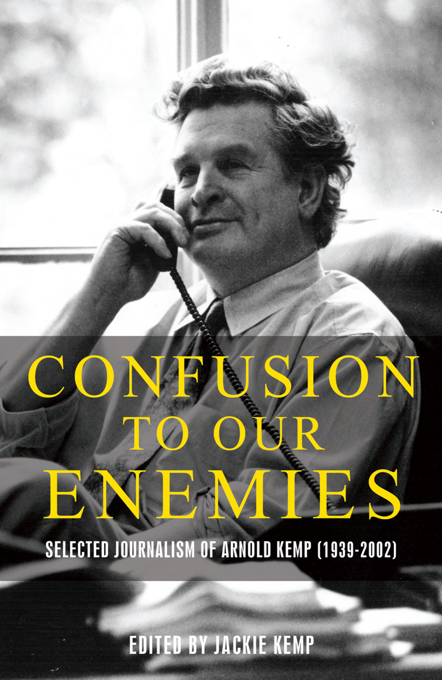 CONFUSION TO OUR ENEMIES SELECTED JOURNALISM OF ARNOLD KEMP 1939-2002 EDITED - photo 1