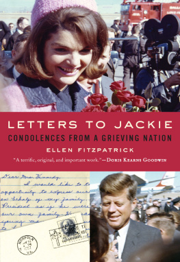 Kennedy John Fitzgerald Letters to Jackie: Condolences from a Grieving Nation