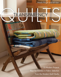 Kerr Bill - Transparency quilts 10 modern projects: keys for success in fabric selection: from the FunQuilts Studio