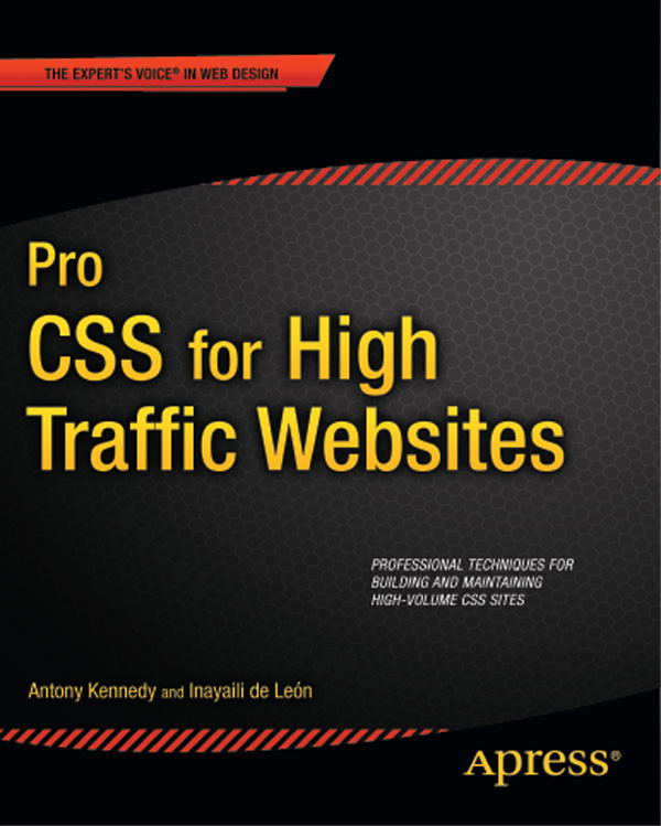 Pro CSS for High Traffic Websites Copyright 2011 by Antony Kennedy and - photo 1