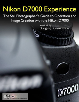 Klostermann Nikon D7000 Experience: The Still Photographers Guide to Operation and Image Creation with the Nikon D7000