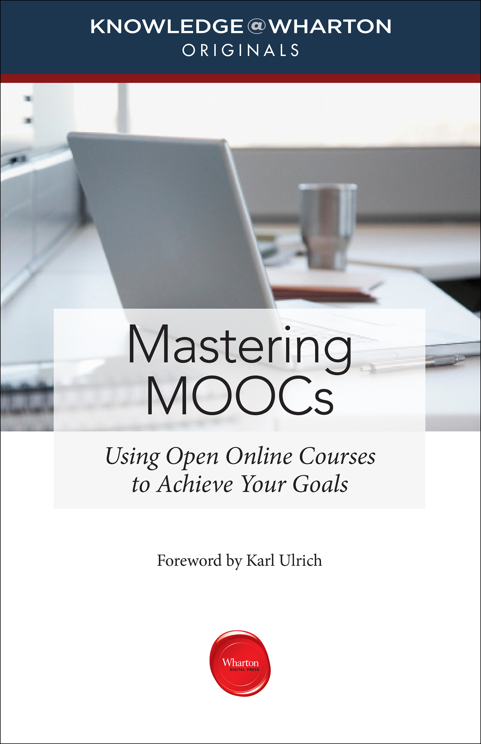 Mastering MOOCs Using Open Online Courses to Achieve Your Goals Foreword by - photo 1