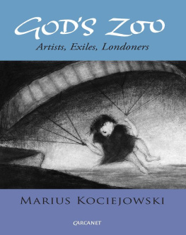 Kociejowski - Gods Zoo: Artists, Exiles, Londoners