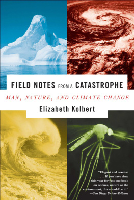 Kolbert Field notes from a catastrophe man, nature, and climate change