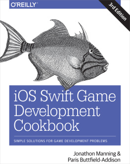 Jonathon Manning - iOS Swift Game Development Cookbook: Simple Solutions for Game Development Problems