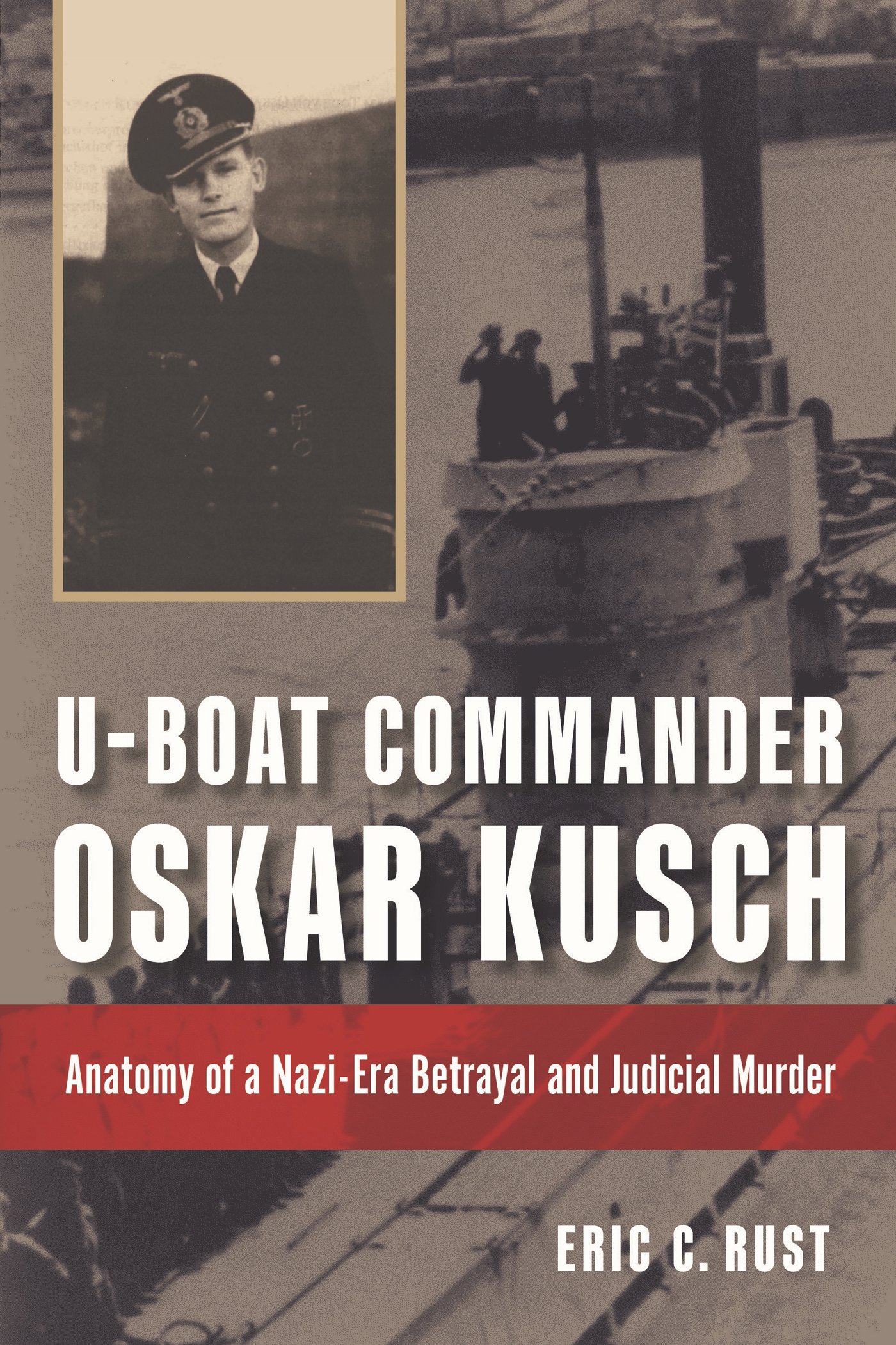 U-BOAT COMMANDER OSKAR KUSCH Titles in the Series Progressives in Navy - photo 1