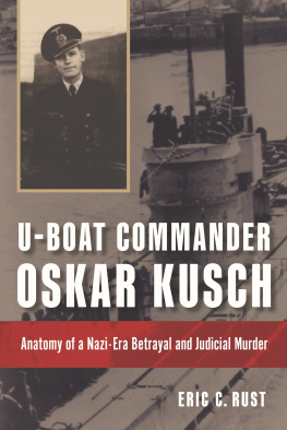 Eric C. Rust - U-Boat Commander Oskar Kusch