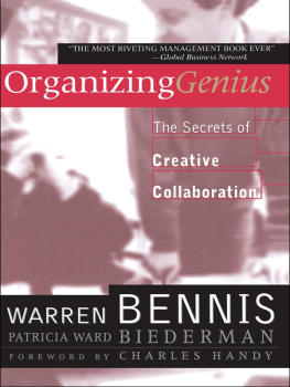 Warren Bennis and Patricia Ward Biederman Organizing Genius: The Secrets of Creative Collaboration