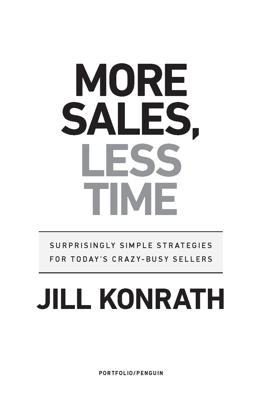 More Sales Less Time Surprisingly Simple Strategies for Todays Crazy-Busy Sellers - image 2