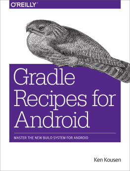 Kousen - Gradle recipes for Android: master the new build system for Android