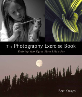 Krages - The Photography Exercise Book: Training Your Eye to Shoot Like a Pro