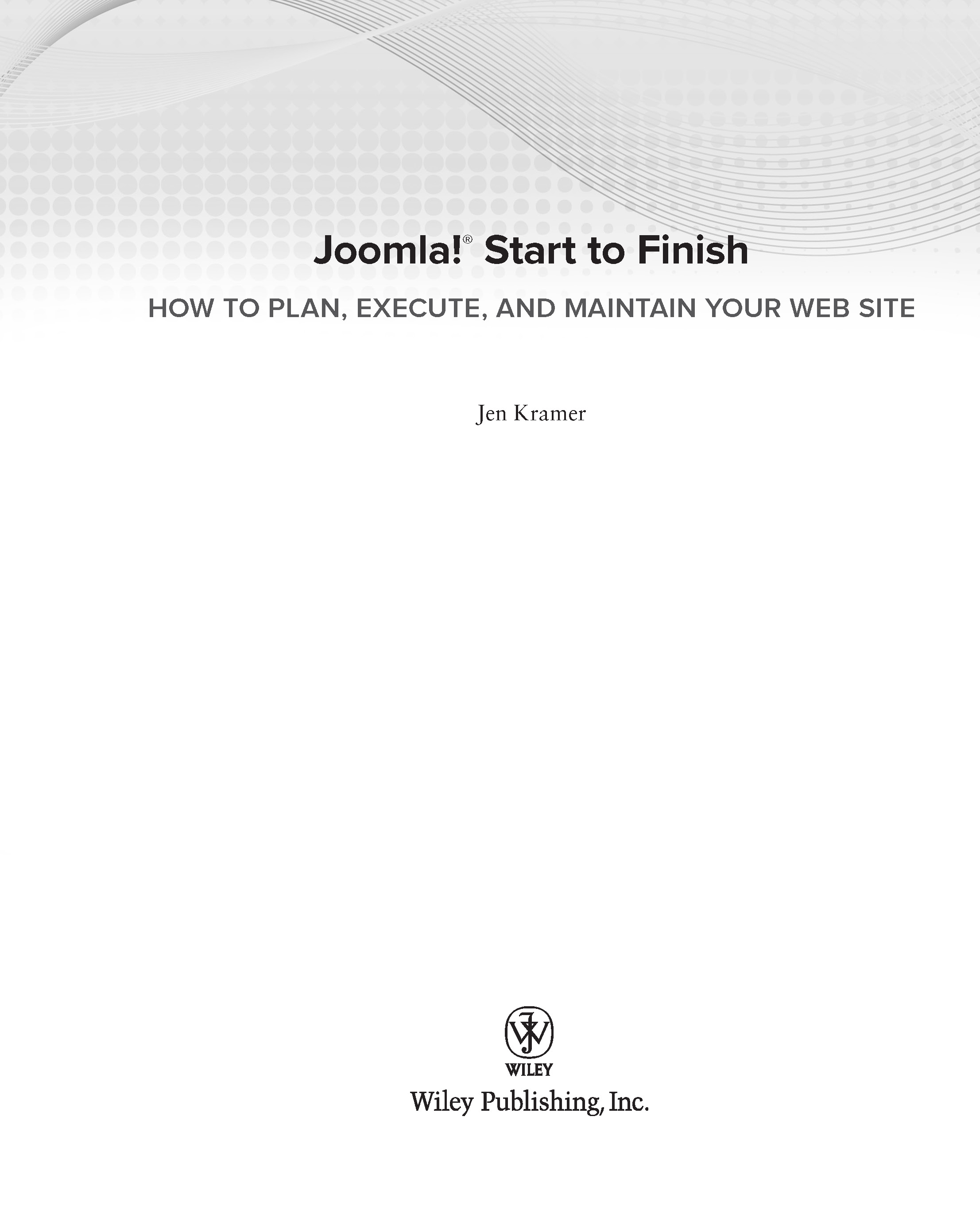 Joomla Start to Finish Published by Wiley Publishing Inc 10475 Crosspoint - photo 2