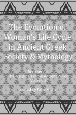 Katia Micha - The Evolution of Womans Life Cycle in Ancient Greek Society and Mythology