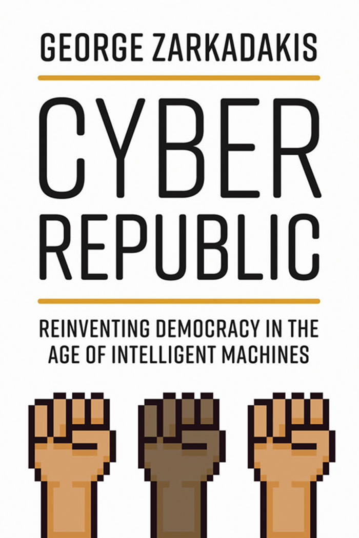 Cyber Republic Cyber Republic Reinventing Democracy in the Age of Intelligent - photo 1