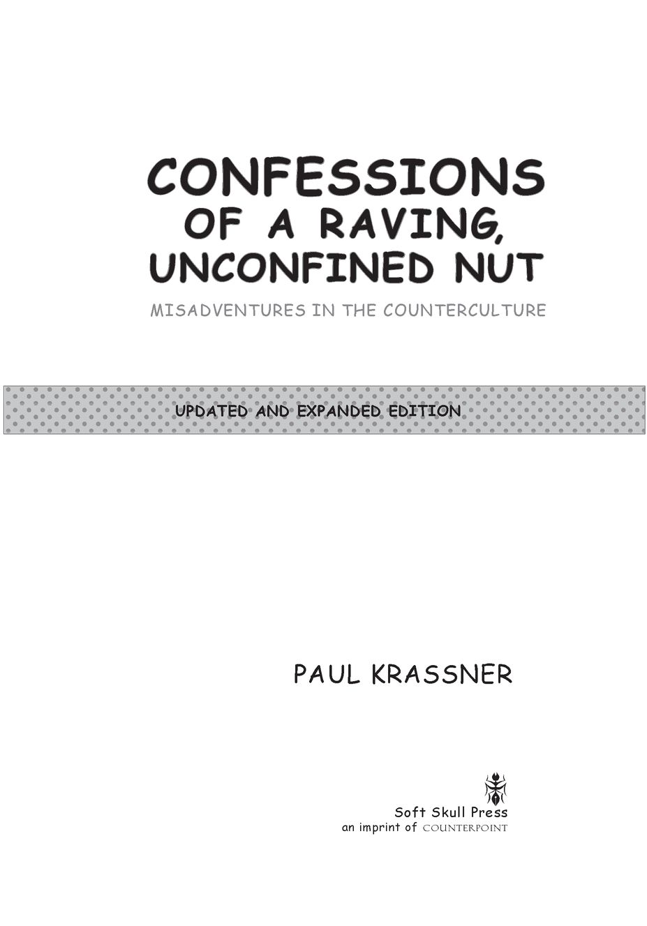 Table of Contents PRAISE FOR THE AUTHOR Thanks to Paul Krassner for - photo 2