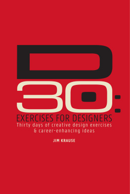 Krause - D30 - Exercises for Designers: Thirty Days of Creative Design Exercises and Career-Enhancing Ideas