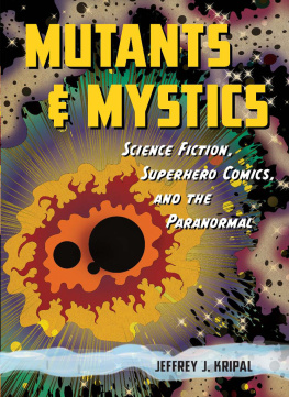 Kripal - Mutants and Mystics: Science Fiction, Superhero Comics and the Paranormal