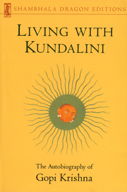 Krishna - Living with Kundalini: the autobiography of Gopi Krishna