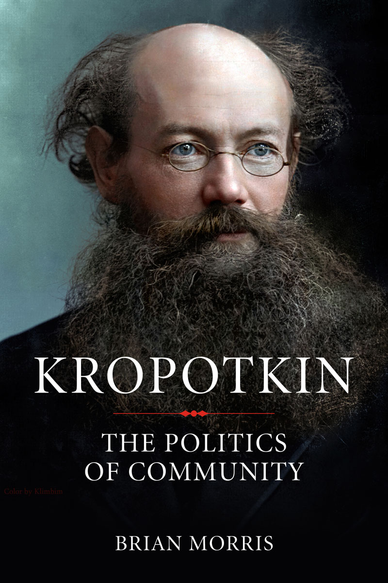 Kropotkin The Politics of Community Brian Morris Brian Morris 2004 This - photo 1