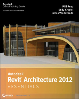 Krygiel Eddy Autodesk Revit architecture 2013 essentials: Autodesk official training guide