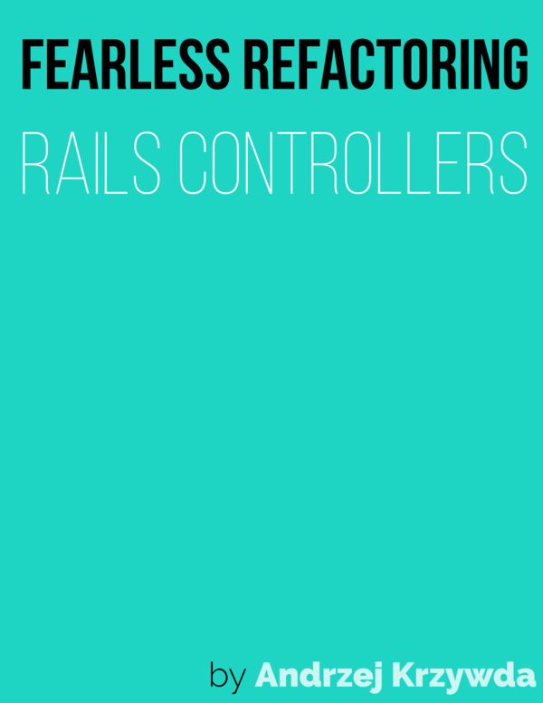 Fearless Refactoring Rails Controllers Andrzej Krzywda This book is for sale at - photo 1